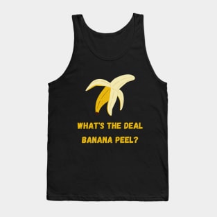 What's the Deal Banana Peel? Tank Top